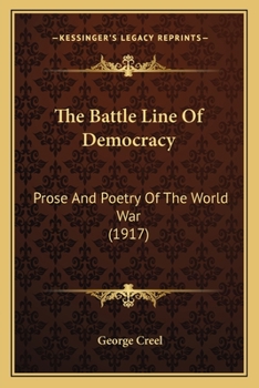 Paperback The Battle Line Of Democracy: Prose And Poetry Of The World War (1917) Book