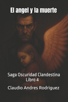 El angel y la muerte (La oscuridad clandestina: Mario Gómez, periodista.) (Spanish Edition)