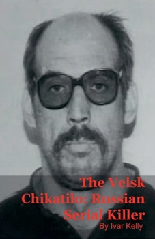 Paperback The Velsk Chikatilo: Russian Serial Killer Book
