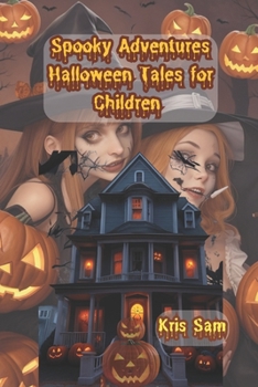 Paperback Spooky Adventures: Halloween Tales: for children 9-19 Book