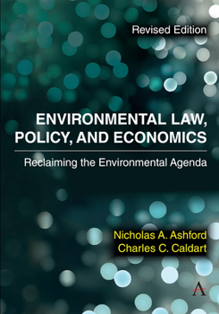 Environmental Law, Policy, and Economics: Reclaiming the Environmental Agenda - Revised Edition