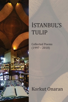 Paperback Istanbul's Tulip: Collected Poems: (1997-2018) Book