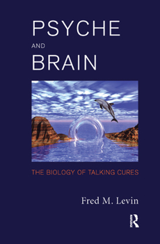 Psyche and Brain: The Biology of Talking Cures