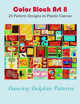 Paperback Color Block Art 8: 25 Pattern Designs in Plastic Canvas Book