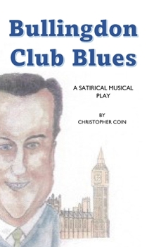 Paperback Bullingdon Club Blues: A Satirical Musical Play Book