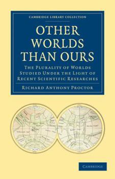 Other Worlds Than Ours: The Plurality Of Worlds Studied Under The Light Of Recent Scientific Researches (1870)