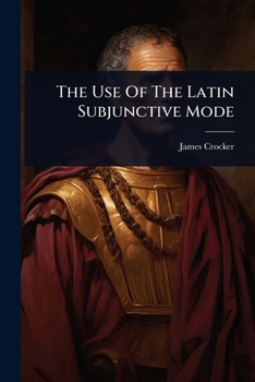 Paperback The Use Of The Latin Subjunctive Mode Book