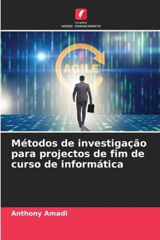 Métodos de investigação para projectos de fim de curso de informática (Portuguese Edition)
