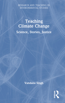 Hardcover Teaching Climate Change: Science, Stories, Justice Book