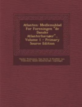 Paperback Atlanten: Medlemsblad for Foreningen "De Danske Atlanterhavsoer.," Volume 1 - Primary Source Edition [Danish] Book