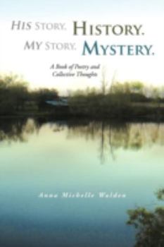 Paperback His Story, History. My Story, Mystery.: A Book of Poetry and Collective Thoughts Book