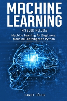 Paperback Machine Learning: This Book Includes: Machine Learning for Beginners, Machine Learning with Python Book