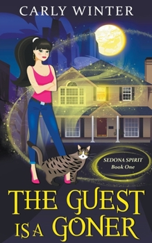 The Guest is a Goner - Book #1 of the Sedona Spirit