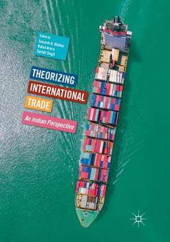 Paperback Theorizing International Trade: An Indian Perspective Book