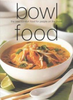 Paperback Bowl Food : The New Comfort Food for People on the Move Book