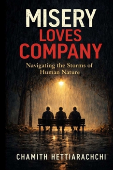 Misery Loves Company: Navigating the Storms of Human Nature