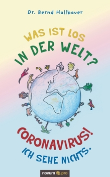 Paperback Was ist los in der Welt? Coronavirus! Ich sehe nichts. [German] Book