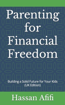 Paperback Parenting for Financial Freedom: Building a Solid Future for Your Kids (UK Edition) Book