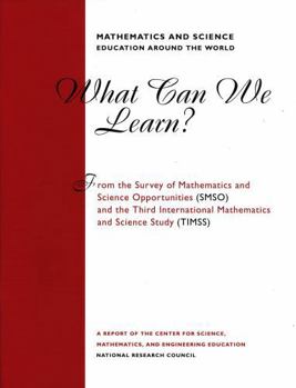 Mathematics and Science Education Around the World: What Can We Learn from the Survey of Mathematics and Science Opportunities (SMSO) and the Third In (Compass Series)