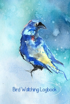 Bird Watching Log Book: Bird Watching Journal NoteBook Diary, Unique Gift for Birders and Bird Watchers, Blue Bird on Blue Watercolor