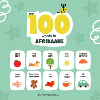 First 100 Words in Afrikaans, Afrikaans Language Learning for Kids: Bilingual Afrikaans Baby Book, Afrikaans First Dictionary, Afrikaans Flashcards