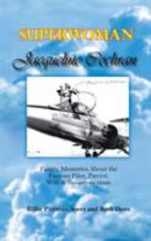Paperback Superwoman Jacqueline Cochran: Family Memories about the Famous Pilot, Patriot, Wife & Businesswoman Book