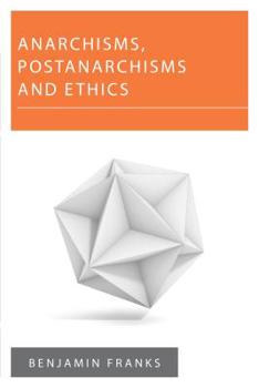 Paperback Anarchisms, Postanarchisms and Ethics Book