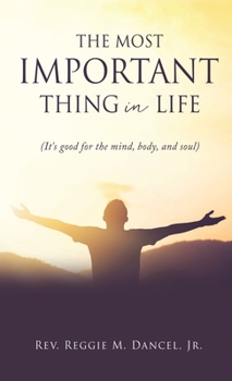 Hardcover The Most Important Thing in Life: (It's good for the mind, body, and soul) Book