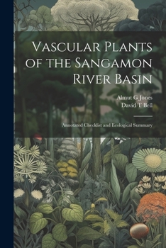 Paperback Vascular Plants of the Sangamon River Basin; Annotated Checklist and Ecological Summary Book
