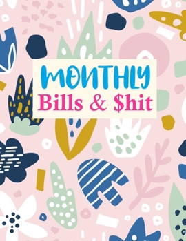 Paperback Monthly Bills & $hit: Cute Daily Weekly & Monthly Calendar Expense Tracker Organizer For Budget Planner And Financial Planner Workbook Book