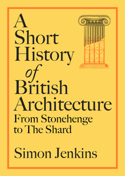 Hardcover A Short History of British Architecture: From Stonehenge to the Shard Book