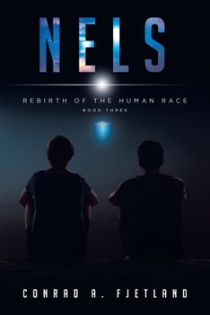 Paperback Nels: Rebirth of the Human Race: Book Three Book