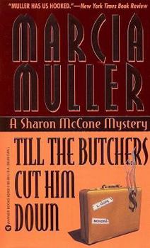 Till the Butchers Cut Him Down - Book #14 of the Sharon McCone