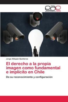 Paperback El derecho a la propia imagen como fundamental e implícito en Chile [Spanish] Book