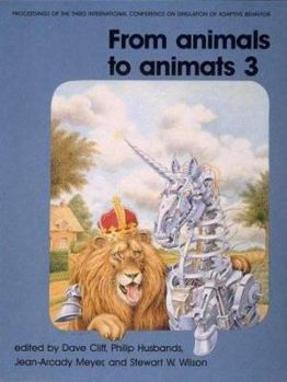 From Animals to Animats 3: Proceedings of the Third International Conference on Simulation of Adpative Behavior (Complex Adaptive Systems) - Book  of the Complex Adaptive Systems