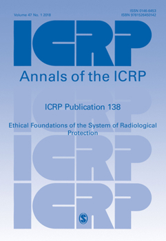 Icrp Publication 138: Ethical Foundations of the System of Radiological Protection