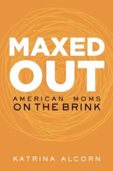 Paperback Maxed Out: American Moms on the Brink Book