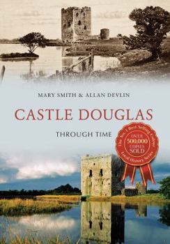 Paperback Castle Douglas Through Time Book