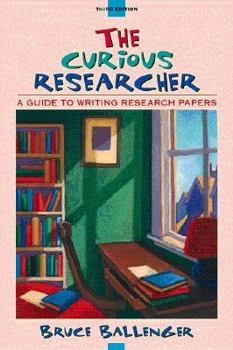 The Curious Researcher: A Guide to Writing Research Papers