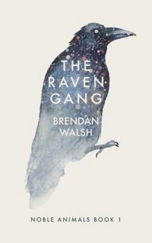The Raven Gang - Book #1 of the Noble Animals