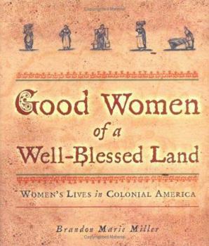 Hardcover Good Women of a Well-Blessed Land: Women's Lives in Colonial America Book