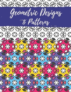 Paperback Geometric Designs and Patterns: Geometric Coloring Book for Adults, Relaxation Stress Relieving Designs, Gorgeous Geometrics Pattern, Unique and Beaut Book