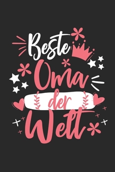 Beste Oma Der Welt: Schönes Cooles Beste Oma Der Welt Notizbuch | Planer | Tagebuch - DIN A5 - 120 Blanko - Lustiges Tolles Geschenk für Alle Coolen Omas, Omis, Großmütter (German Edition)