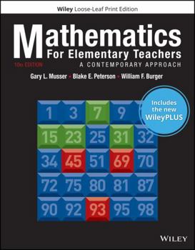 Mathematics for Elementary Teachers: A Contemporary Approach, 10e WileyPLUS Card with Loose-leaf Set Single Term: A Contemporary Approach