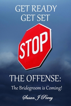 Paperback Get Ready Get Set Stop The Offense: The Bridegroom Is Coming! Book
