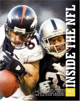 Library Binding The AFC West: The Denver Broncos, the Kansas City Chiefs, the Oakland Raiders, and the San Diego Chargers Book