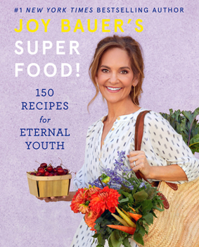 Hardcover Joy Bauer's Superfood!: 150 Recipes for Eternal Youth Book