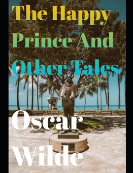 Paperback The Happy Prince and Other Tales (Annotated) Book