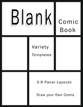 Paperback Comic Book Blank Draw your Own Story: Variety Templates 3 - 9 Panel Layouts Sketchbook Paper Great Idea on your own Explore your fantasy Comics Strip Book