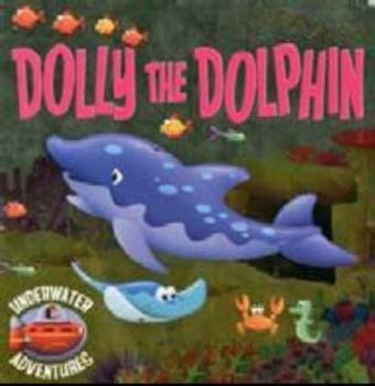 Board book Dolly the Dolphin (Underwater Adventures) Book